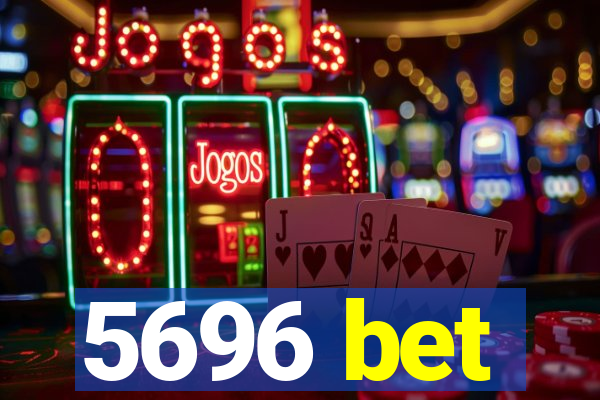 5696 bet